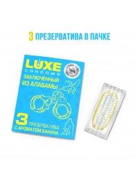 Презервативы  Заключенный из Алабамы  с ароматом банана - 3 шт. - Luxe - купить с доставкой в Керчи